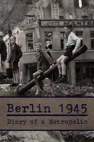 Berlin 1945 - Diary of a Metropolis movie poster