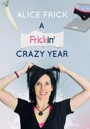 Poster do filme Alice Frick: A Frickin' Crazy Year