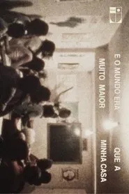 E o mundo era muito maior que a minha casa movie poster