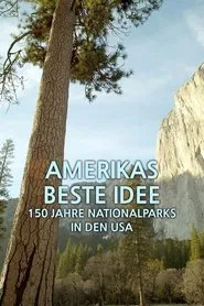 Amerikas Beste Idee - 150 Jahre Nationalparks in den USA movie poster