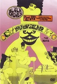 The Black Crowes - Who Killed That Bird Out On Your Window Sill... The Movie movie poster
