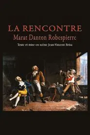 La Rencontre - Danton, Marat, Robespierre movie poster