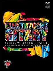 Elektryczne Gitary: XVIII Przystanek Woodstock 2012 movie poster
