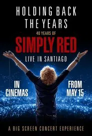 Holding Back the Years: 40 Years of Simply Red movie poster