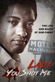 Lady, You Shot Me: The Life and Death of Sam Cooke movie poster