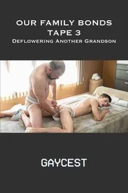 Our Family Bonds: Tape 3: Deflowering Another Grandson movie poster