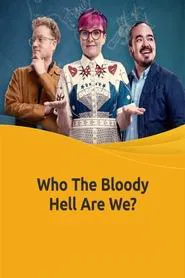 Who The Bloody Hell Are We? tv show poster