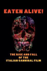 Eaten Alive! The Rise and Fall of the Italian Cannibal Film movie poster