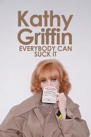 Kathy Griffin: Everybody Can Suck It movie poster