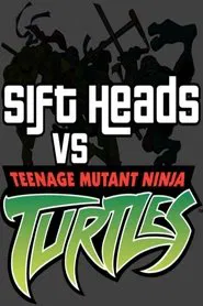 Sift Heads vs TMNT Movie movie poster