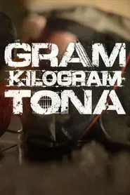 Gram. Kilogram. Ton. movie poster