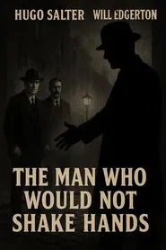 The Man Who Would Not Shake Hands movie poster