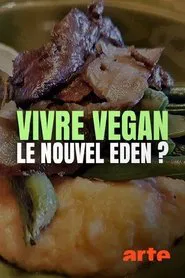 Vivre vegan, le nouvel éden ? movie poster