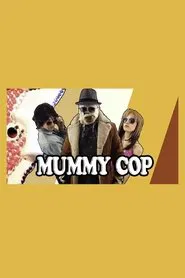 Mummy Cop That '70s Special movie poster