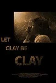 Let Clay Be Clay movie poster