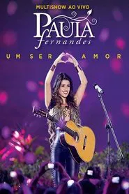 Paula Fernandes - Multishow ao Vivo: Um Ser Amor movie poster