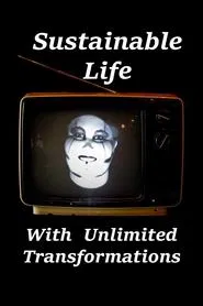 Sustainable Life With Unlimited Transformations movie poster