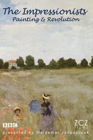 The Impressionists: Painting and Revolution tv show poster