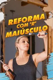 Poster da série Reforma com "R" Maiúsculo