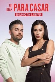 90 Dias Para Casar: Seguindo Tim e Jeniffer tv show poster