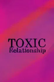 Toxic Relationships movie poster