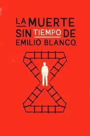 The Death Without Time of Emilio Blanco movie poster