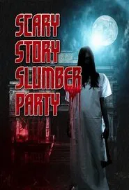 Poster do filme Scary Story Slumber Party