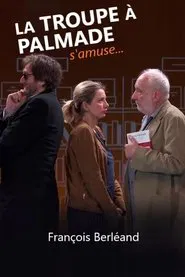 La troupe à Palmade s'amuse avec...François Berléand movie poster
