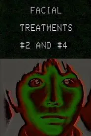 Facial Treatments #2 and #4 movie poster