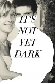 It's Not Yet Dark movie poster