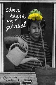 How to Water a Sunflower movie poster
