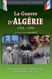 La Guerre d'Algérie 1954-1959 : Les chemins de la rebellion - La naissance du FLN movie poster