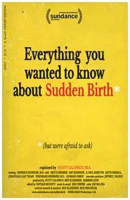 Everything You Wanted to Know About Sudden Birth (but were afraid to ask) movie poster