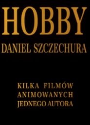 Hobby. Daniel Szczechura. Kilka filmów animowanych jednego autora movie poster