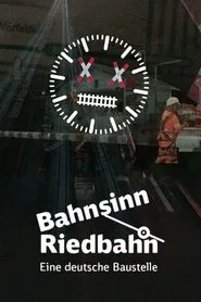Bahnsinn Riedbahn. tv show poster