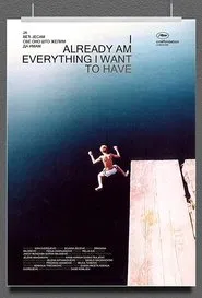 I am Already Everything I Want to Have movie poster