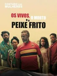 Os Vivos, o Morto e o Peixe Frito movie poster