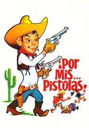 Por mis pistolas movie poster