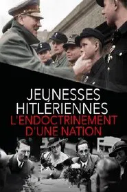 Jeunesses hitlériennes : L'endoctrinement d'une nation movie poster