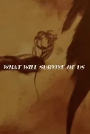 Poster do filme What Will Survive of Us