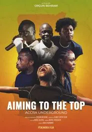 Aiming to the Top - Accra Underground movie poster