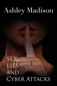 Poster do filme Ashley Madison: Sex, Lies and Cyber Attacks