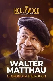 Walter Matthau: Diamond in the Rough movie poster
