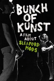 Bunch of Kunst - A Film About Sleaford Mods movie poster