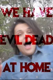 We Have Evil Dead at Home movie poster