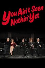 You Ain't Seen Nothin' Yet movie poster