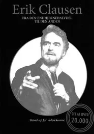 Erik Clausen - Fra den ene hjernehalvdel til den anden movie poster