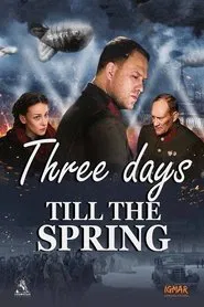 Three Days Till The Spring movie poster