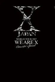 X JAPAN WORLD TOUR 2017 WE ARE X  Acoustic Special Miracle movie poster