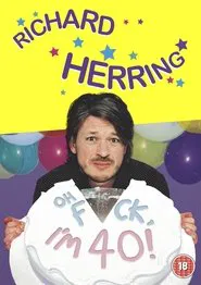 Richard Herring: Oh Fuck, I'm 40! movie poster